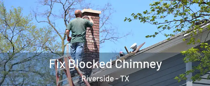 Fix Blocked Chimney Riverside - TX