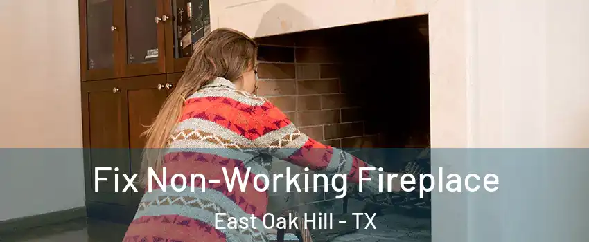 Fix Non-Working Fireplace East Oak Hill - TX