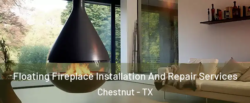 Floating Fireplace Installation And Repair Services Chestnut - TX