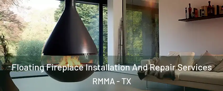 Floating Fireplace Installation And Repair Services RMMA - TX