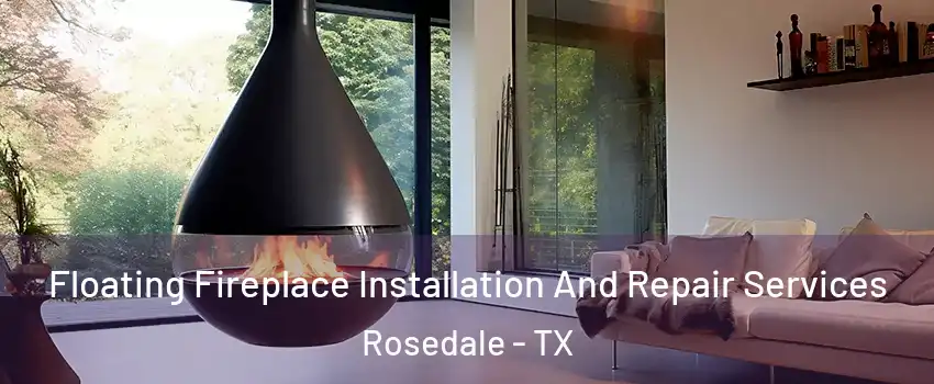 Floating Fireplace Installation And Repair Services Rosedale - TX