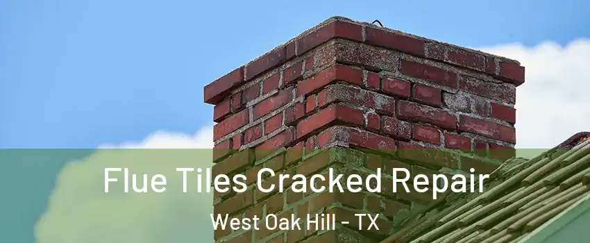 Flue Tiles Cracked Repair West Oak Hill - TX