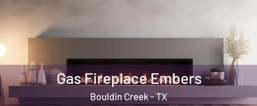 Gas Fireplace Embers Bouldin Creek - TX