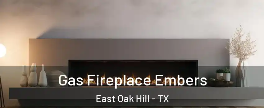 Gas Fireplace Embers East Oak Hill - TX