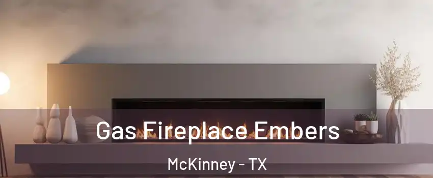 Gas Fireplace Embers McKinney - TX