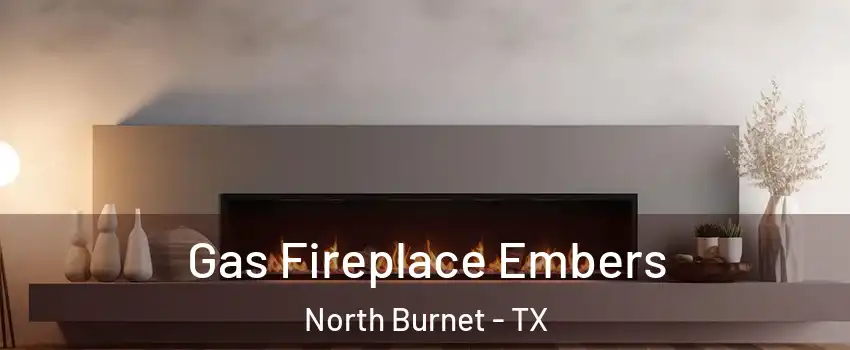 Gas Fireplace Embers North Burnet - TX