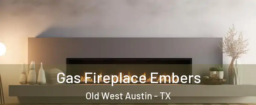 Gas Fireplace Embers Old West Austin - TX