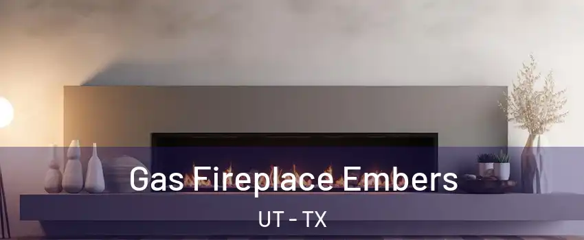 Gas Fireplace Embers UT - TX