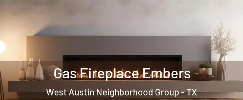 Gas Fireplace Embers West Austin Neighborhood Group - TX