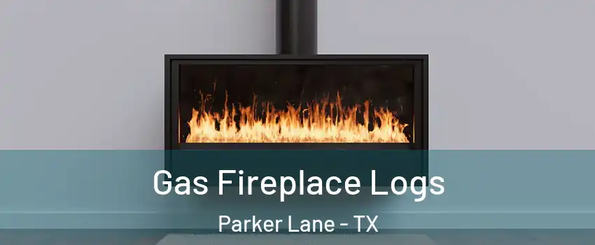 Gas Fireplace Logs Parker Lane - TX