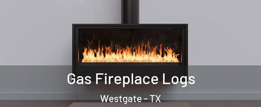 Gas Fireplace Logs Westgate - TX