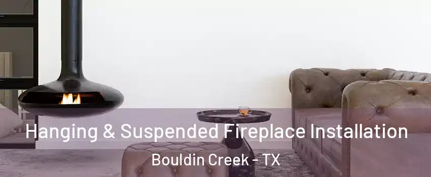 Hanging & Suspended Fireplace Installation Bouldin Creek - TX