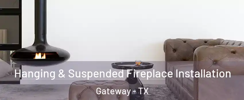 Hanging & Suspended Fireplace Installation Gateway - TX