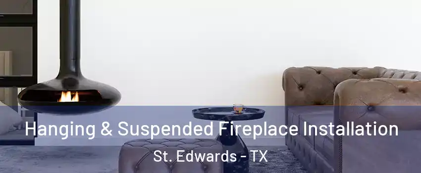 Hanging & Suspended Fireplace Installation St. Edwards - TX