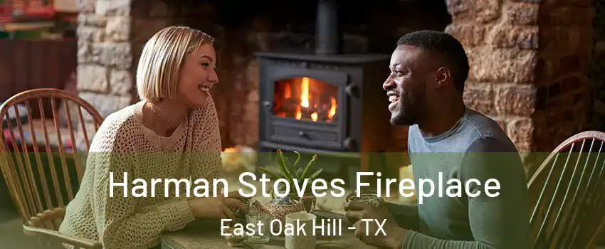 Harman Stoves Fireplace East Oak Hill - TX