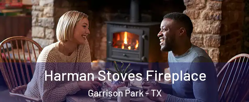 Harman Stoves Fireplace Garrison Park - TX