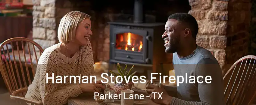 Harman Stoves Fireplace Parker Lane - TX