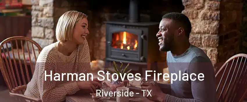 Harman Stoves Fireplace Riverside - TX