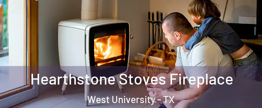 Hearthstone Stoves Fireplace West University - TX