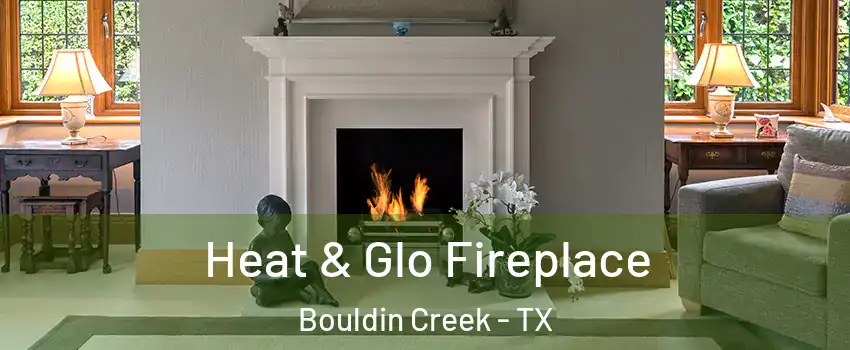 Heat & Glo Fireplace Bouldin Creek - TX