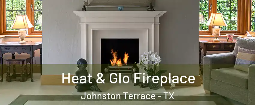 Heat & Glo Fireplace Johnston Terrace - TX