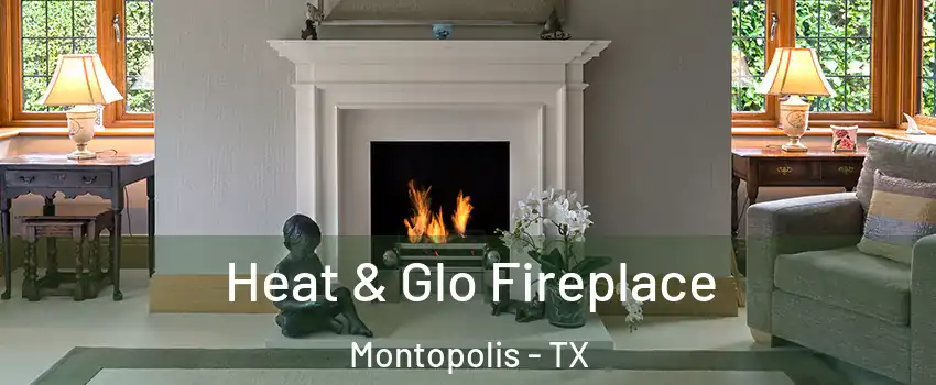 Heat & Glo Fireplace Montopolis - TX