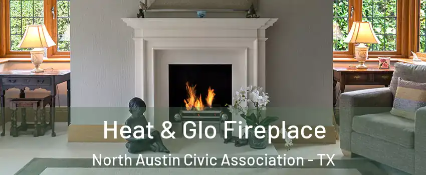 Heat & Glo Fireplace North Austin Civic Association - TX