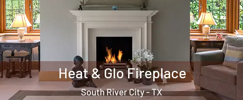 Heat & Glo Fireplace South River City - TX