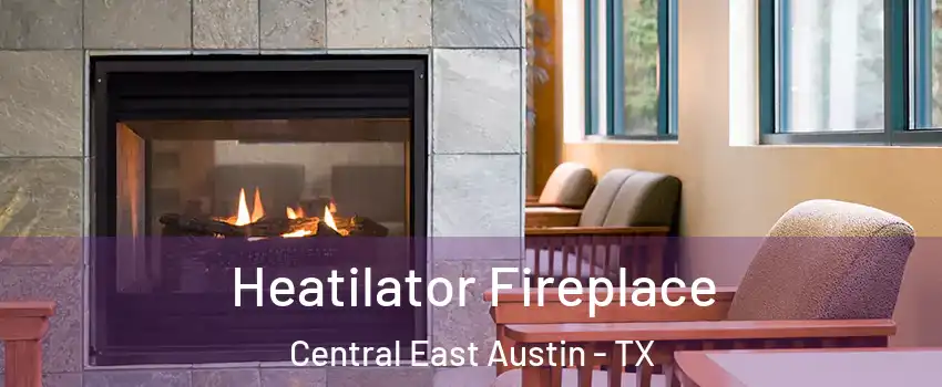 Heatilator Fireplace Central East Austin - TX