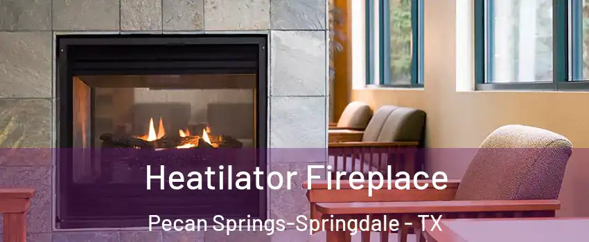 Heatilator Fireplace Pecan Springs-Springdale - TX