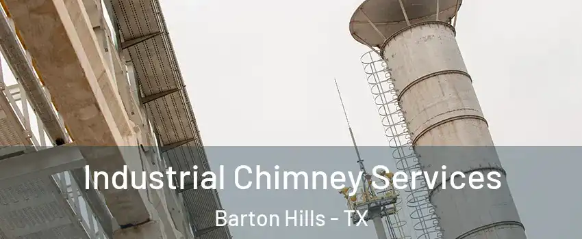 Industrial Chimney Services Barton Hills - TX