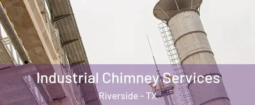 Industrial Chimney Services Riverside - TX