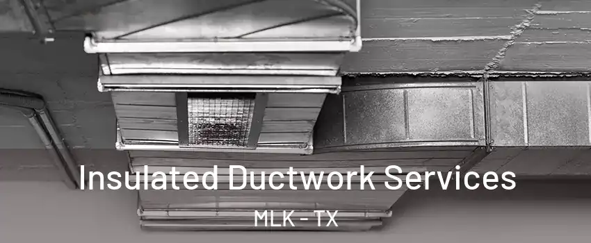 Insulated Ductwork Services MLK - TX