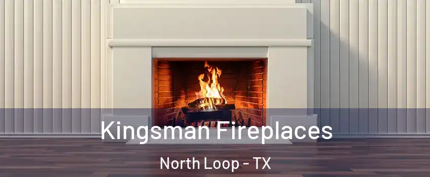 Kingsman Fireplaces North Loop - TX