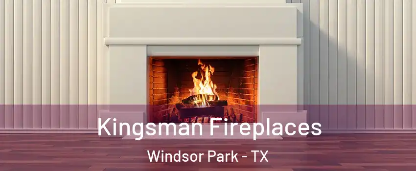 Kingsman Fireplaces Windsor Park - TX