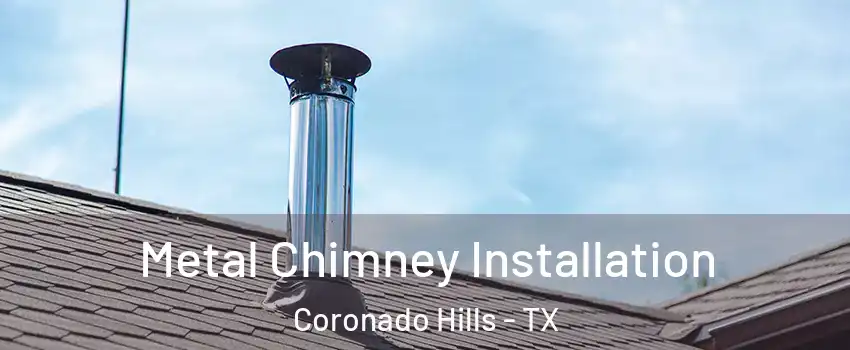 Metal Chimney Installation Coronado Hills - TX