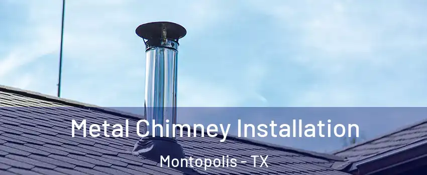 Metal Chimney Installation Montopolis - TX