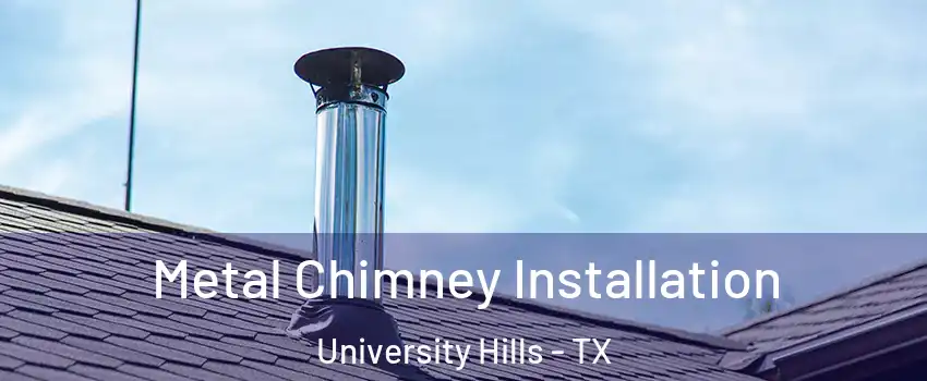 Metal Chimney Installation University Hills - TX