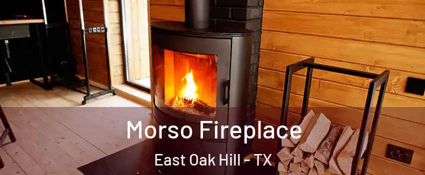 Morso Fireplace East Oak Hill - TX