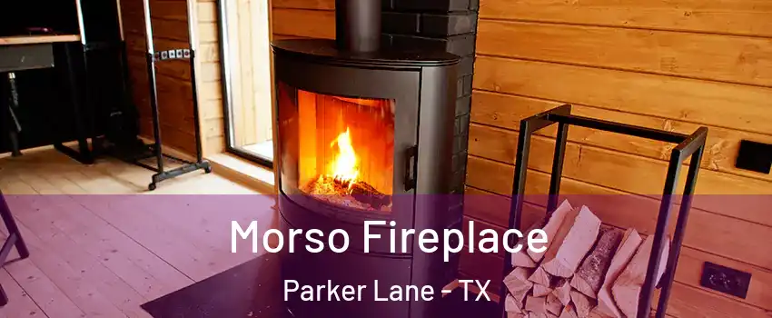 Morso Fireplace Parker Lane - TX