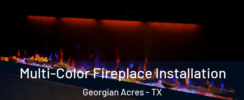 Multi-Color Fireplace Installation Georgian Acres - TX