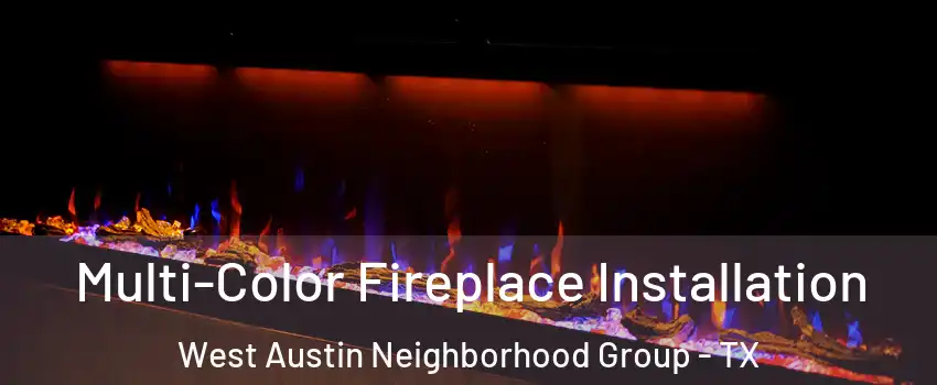 Multi-Color Fireplace Installation West Austin Neighborhood Group - TX