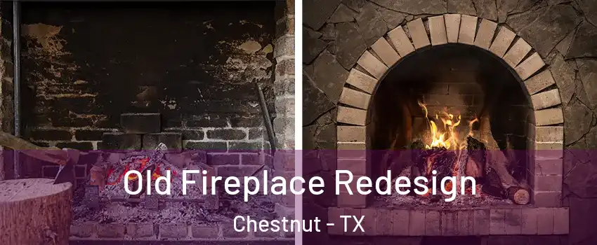 Old Fireplace Redesign Chestnut - TX