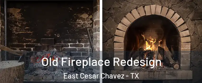 Old Fireplace Redesign East Cesar Chavez - TX