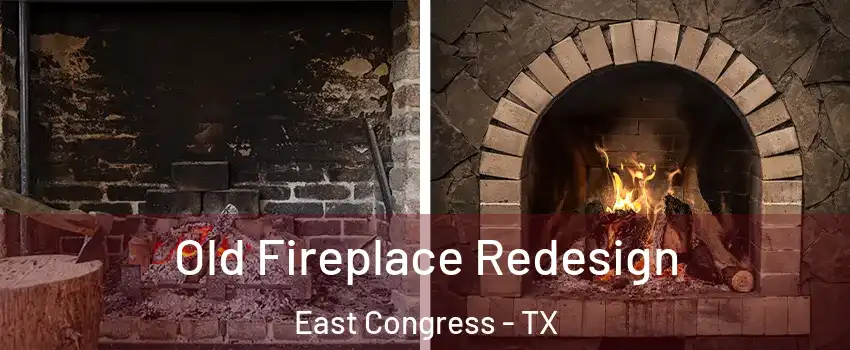 Old Fireplace Redesign East Congress - TX