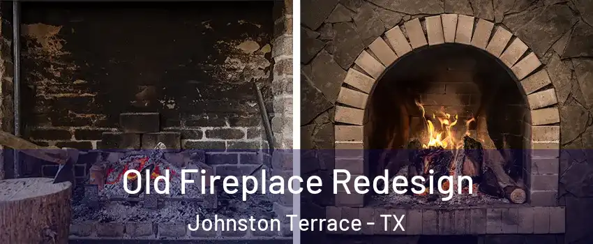 Old Fireplace Redesign Johnston Terrace - TX