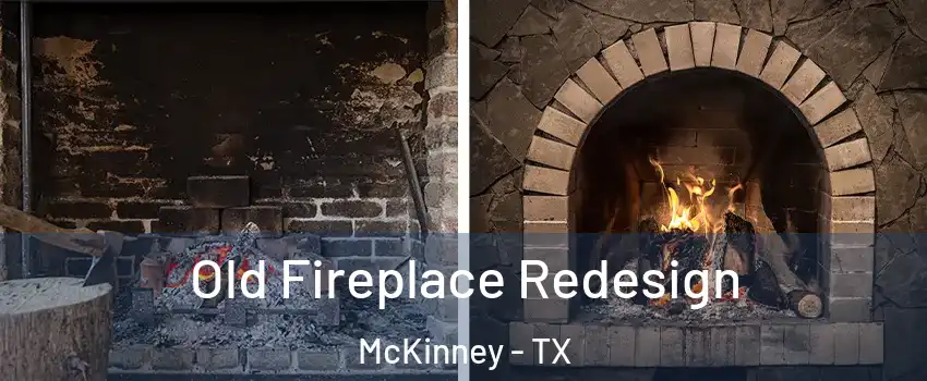 Old Fireplace Redesign McKinney - TX