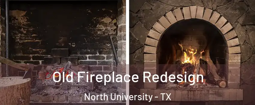 Old Fireplace Redesign North University - TX