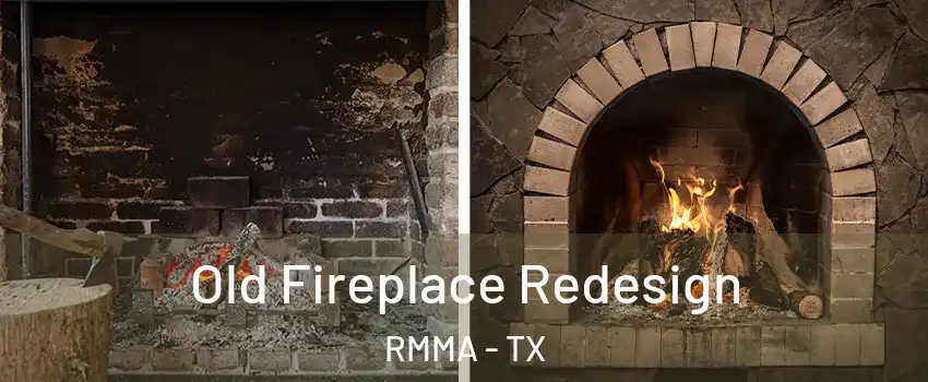 Old Fireplace Redesign RMMA - TX