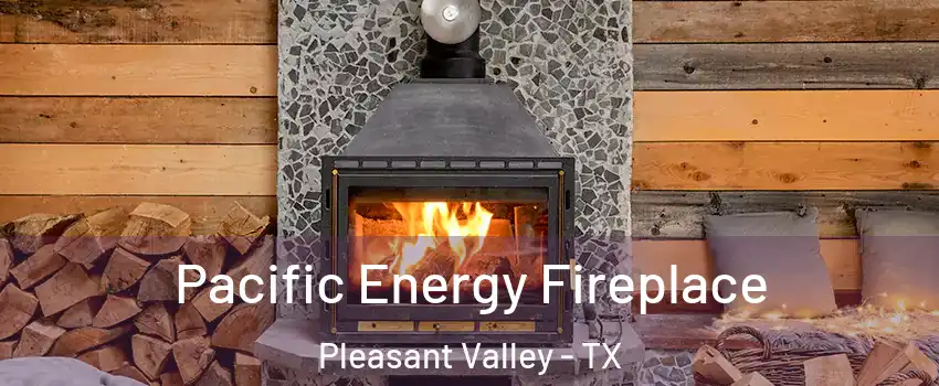 Pacific Energy Fireplace Pleasant Valley - TX